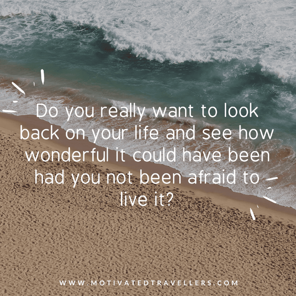 Do you really want to look back on your life and see how wonderful it could have been had you not been afraid to live it Caroline Myss