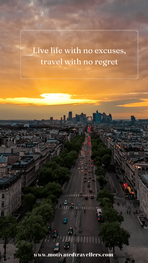 Live life with no excuses travel with no regret – Oscar Wilde