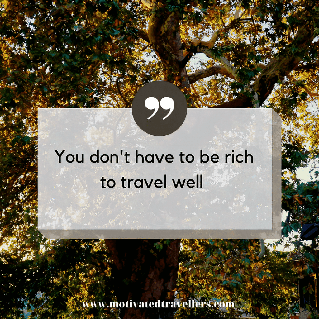 You dont have to be rich to travel well. – Eugene Fodor