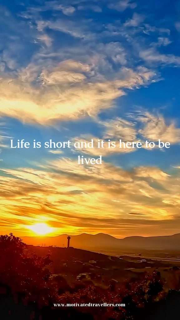 life is short and it is here to be lived